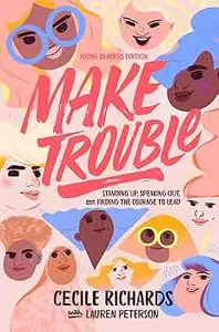 Book cover of Make Trouble by Cecile Richards