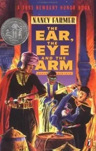Book cover of The Ear, the Eye, and the Arm by Nancy Farmer