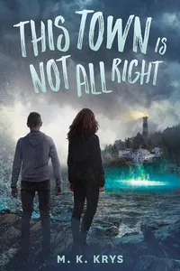 Book cover of This Town is not All Right by M.K. Krys