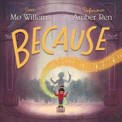Book cover for Because, showing a child conducting music while standing on a conductor's podium inside a music theater.