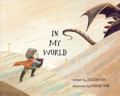 Book cover for In My World, showing a child with a cape and shield climbing up a hill toward what looks like a dragon.