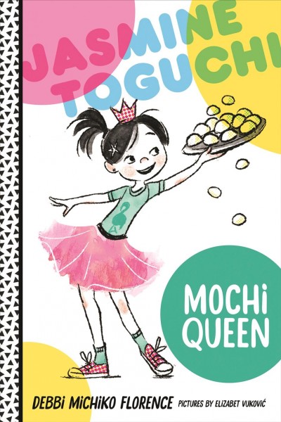 Book cover for Jasmine Toguchi: Mochi Queen, showing a child kid holding up a tray full of mochi with one hand.