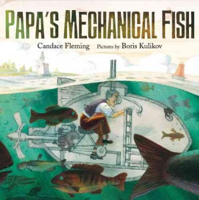 Book cover of Papa's Mechanical Fish by Candace Fleming