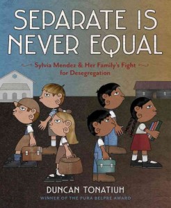 Book cover of Separate is Never Equal by Duncan Tonatiuh