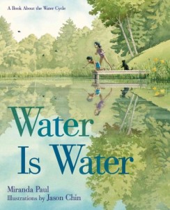Book cover of Water Is Water: A Book About the Water Cycle by Miranda Paul