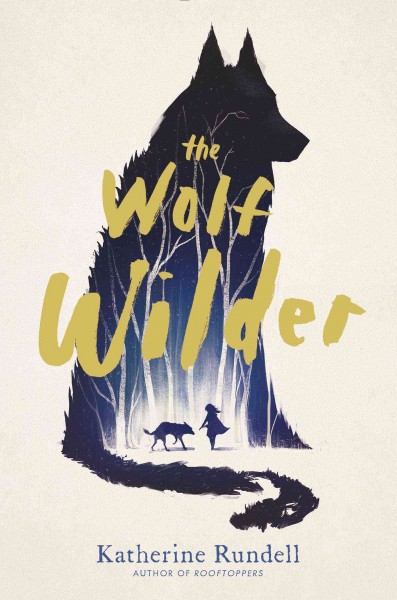 Book cover of The Wolf Wilder by Katherine Rundell