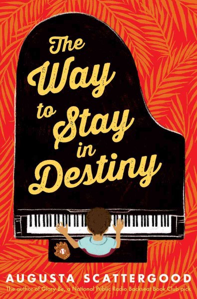Book cover of The Way to Stay in Destiny by Augusta Scattergood