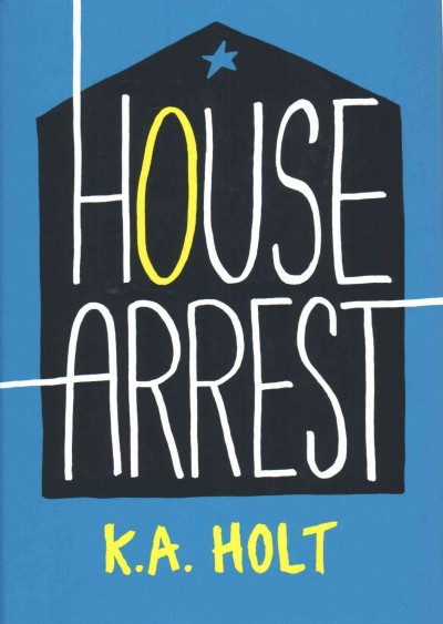 Book cover of House Arrest by K.A. Holt