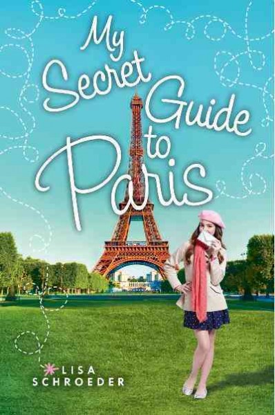 Book cover of "My Secret Guide to Paris". Picture of young girl in front of Eiffel Tower.
