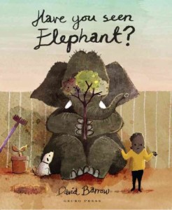 Book cover of Have You Seen Elephant? by David Barrow
