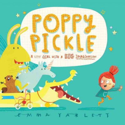 Book cover of Poppy Pickle: A Little Girl with a Big Imagination by Emma Yarlett