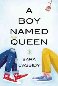 Book cover of "A Boy Named Queen" by Sara Cassidy. Drawing on two kids legs.