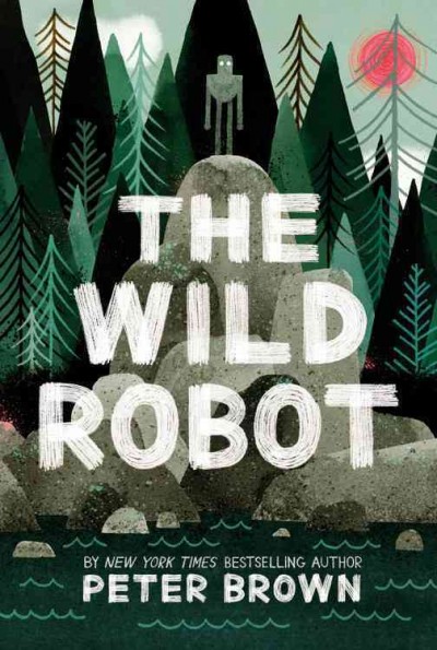 Book cover of The Wild Robot by Peter Brown