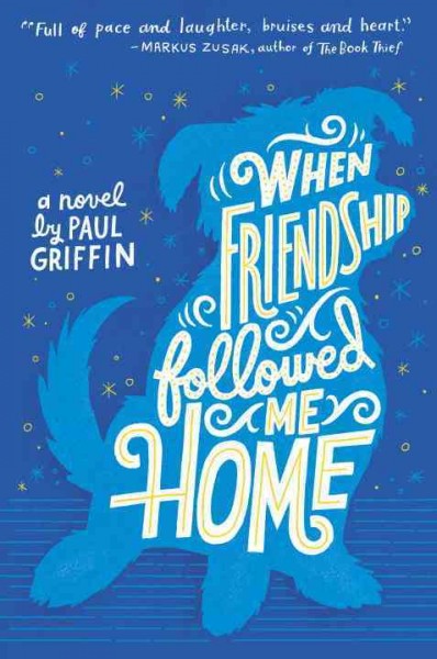 Book cover of When Friendship Followed Me Home by Paul Griffin