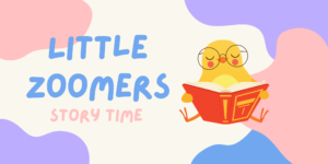 little baby chick with glasses on reading a book next to heading Little Zoomers Story Time