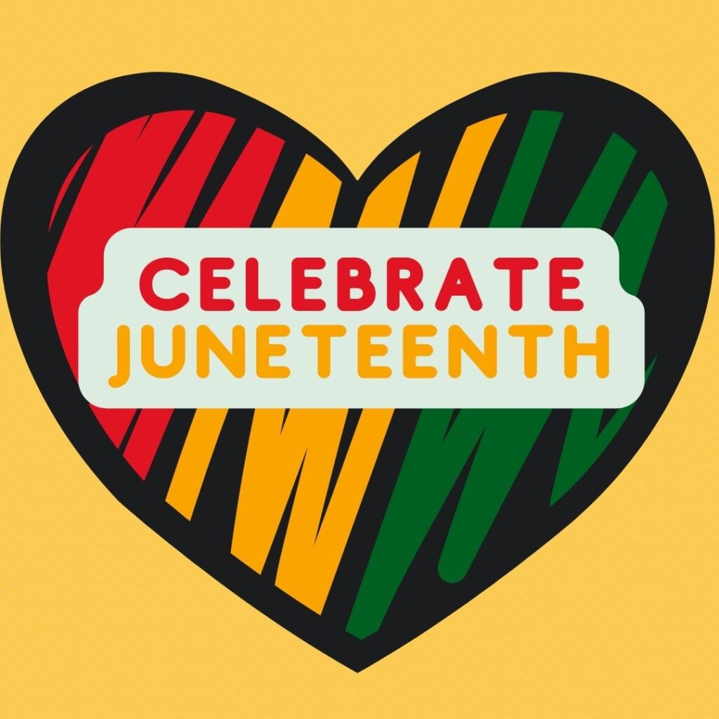 "celebrate juneteenth" written over a heart filled with red, yellow, and green