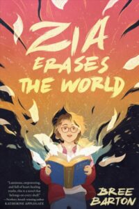 Book cover of Zia Erases the World by Bree Barton