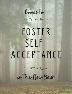 Books to Foster Self-acceptance in the New Year, over image of pine trees in the forest.