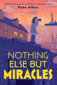 Book cover of Nothing Else But Miracles by Kate Albus
