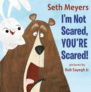 Book cover of I'm Not Scared, YOU'RE Scared! by Seth Meyers