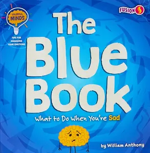 Book cover of The Blue Book: What to Do When You're Sad by William Anthony
