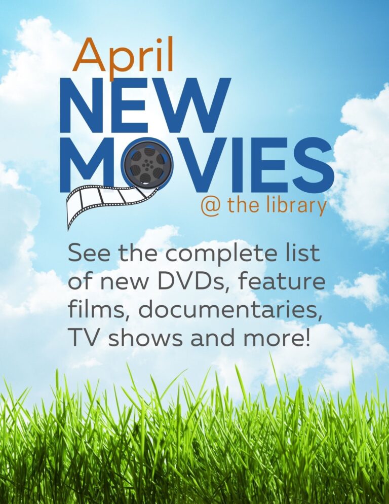 April New Movies at the Library. See the complete list of new DVDs, feature films, documentaries, TV shows and more!