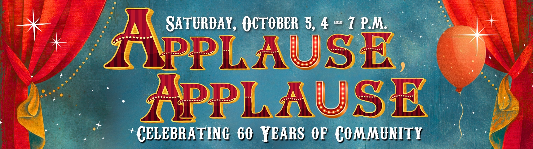 Applause Applause. Saturday, October 5, 4-7PM. Celebrating 60 years of community.