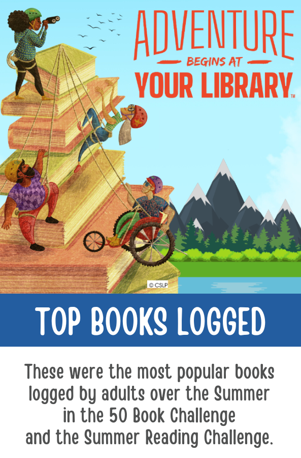 adventure begins at your library top books logged These were the most popular books logged by adults over the Summer in the 50 Book Challenge and the Summer Reading Challenge.