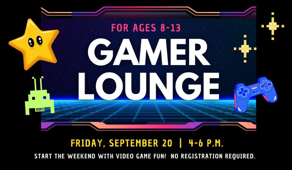 Gamer Lounge - September 20, 4-6pm