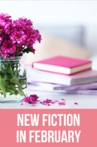 new fiction in february with stack of books and vase of flowers