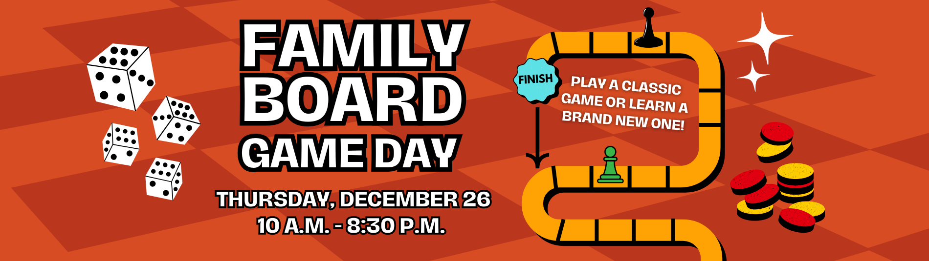 Family Board Game Day on Thursday, December 26 from 10 a.m. to 8:30 p.m.