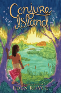 Cover of Conjure Island by Eden Royce which features a black girl looking at a body of water while holding a broom.