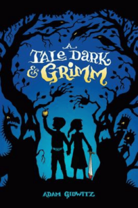 The book cover of Adam Gidwitz's A Tale Dark & Grimm featuring two children between creepy trees, all in silhouette.