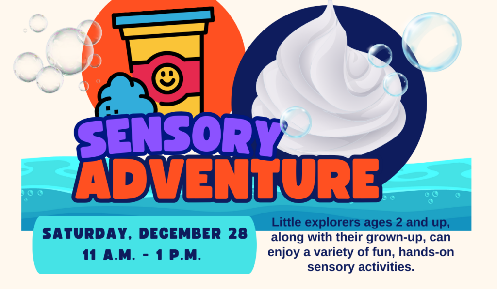 Sensory Adventure, Saturday, December 28 at 11 a.m. - 1 p.m .