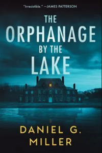 front cover of The Orphanage by the Lake by Daniel G. Miller