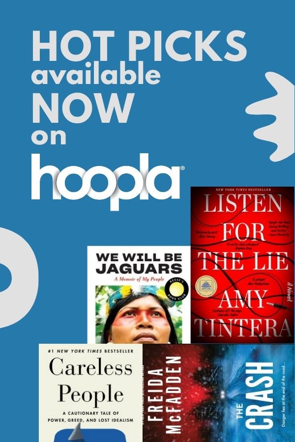graphic showing 4 of the in-demand books available without waiting on hoopla: Careless People, Listen for the Lie, The Crash, and We Will Be Jaguars