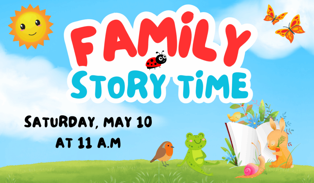 Family Story Time on May 10 at 11 a.m.