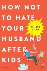 Front cover of How Not To Hate Your Husband After Kids