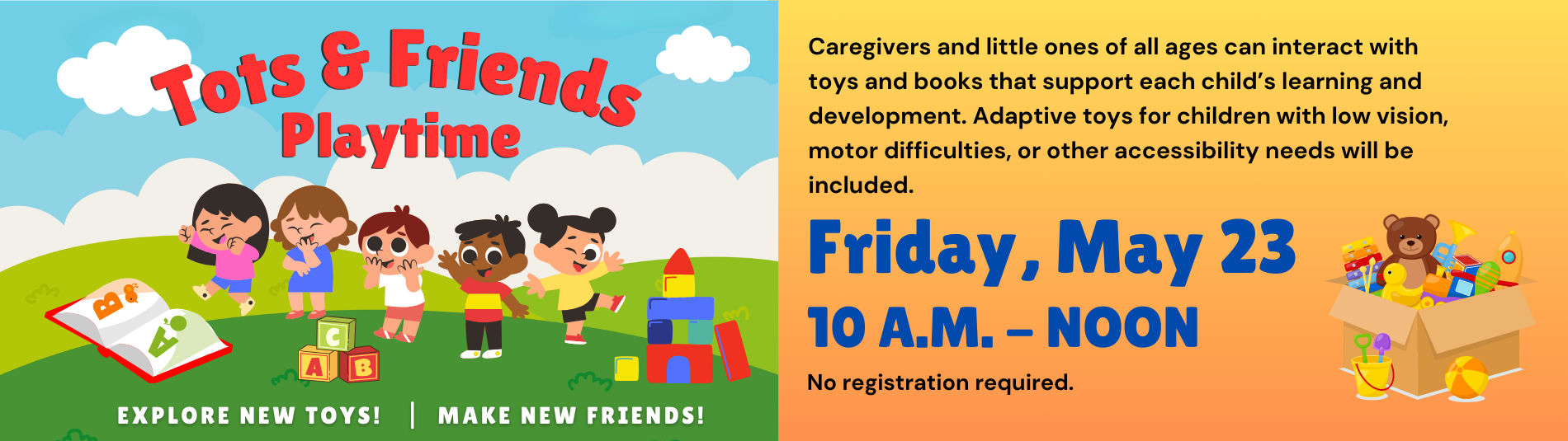 Tots and Friends play time on Friday, May 23 from 10 a.m. to noon