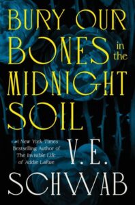 book cover: bury our bones in the midnight soil by ve schwab