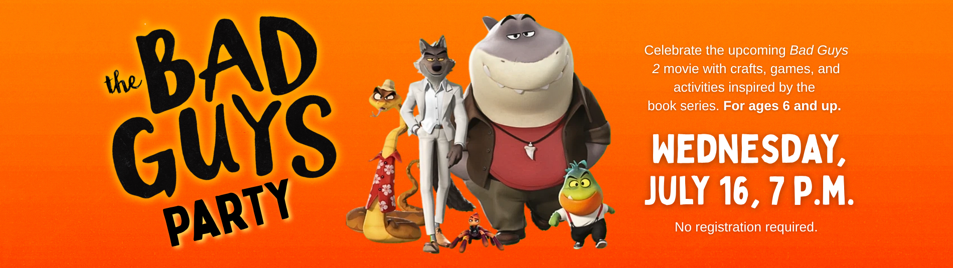 The Bad Guys Party on July 16 at 7 p.m.