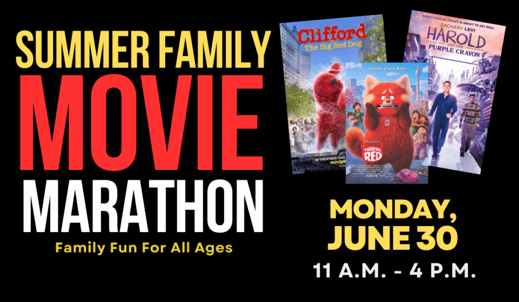Summer Family Movie Marathon for all ages on Monday, June 30 from 11 a.m. to 4 p.m.