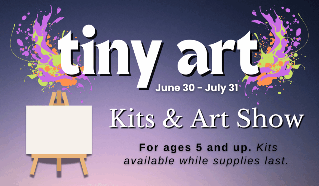 Tiny art kits for ages 5 and up while supplies last.
