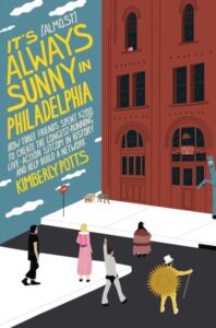 Front cover of the It's (Almost) Always Sunny in Philadelphia book