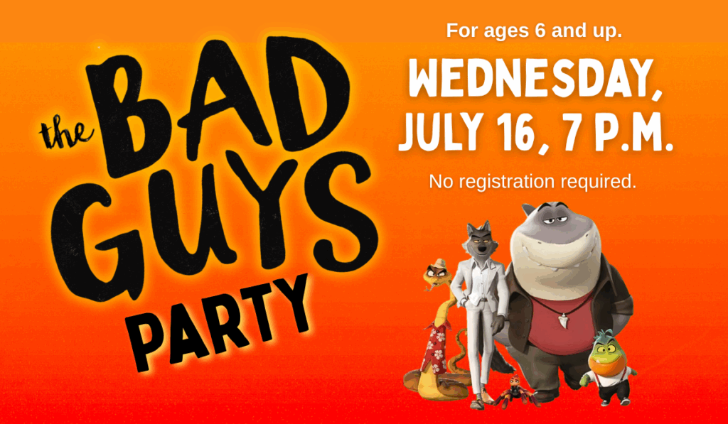 The Bad Guys Party on July 16 at 7 p.m.