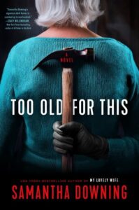 book cover: too old for this by samantha downing
