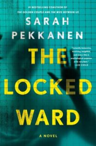 book cover: the locked ward by sarah pekkanen