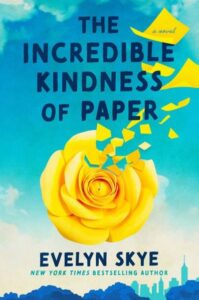 book cover: the incredible kindness of paper by evelyn skye