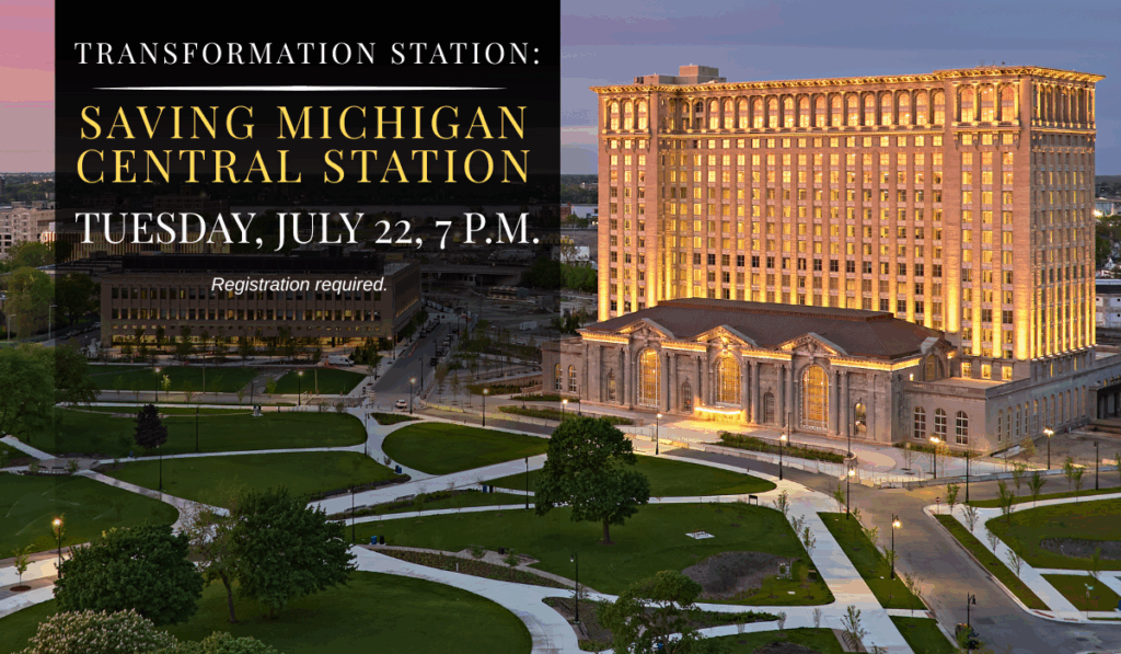 Transformation Station: Saving Michigan Central Station on July 22 at 7 p.m.
