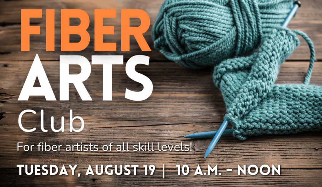 Fiber Arts Club August 19 from 10 a.m. to noon